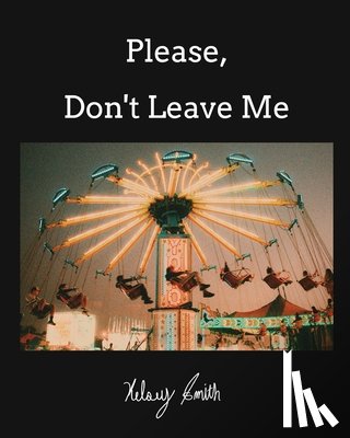 Smith, Kelsey - Please, Don't Leave Me