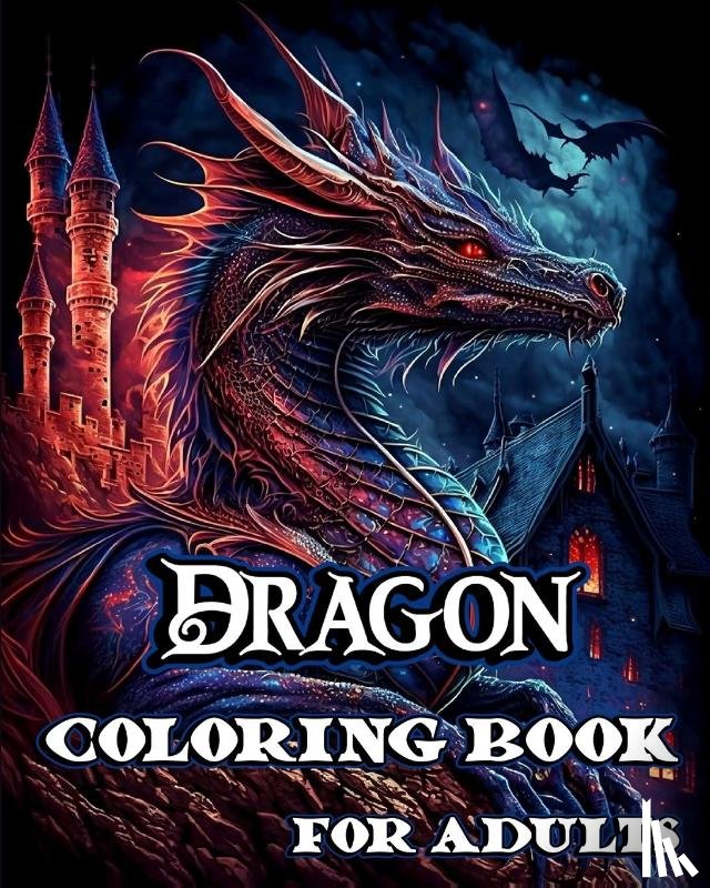 Caleb, Sophia - Dragon Coloring Book for Adults