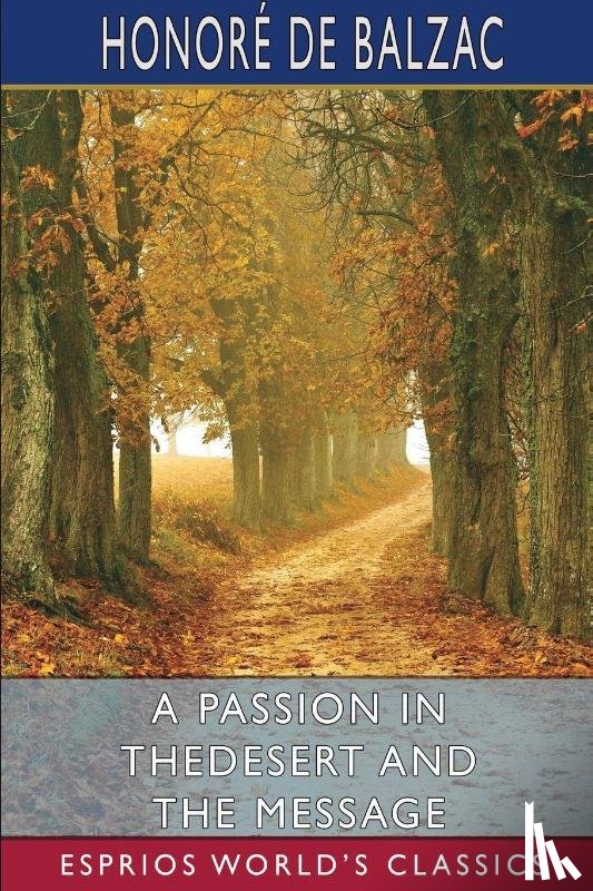 Balzac, Honoré de - A Passion in the Desert and The Message (Esprios Classics)