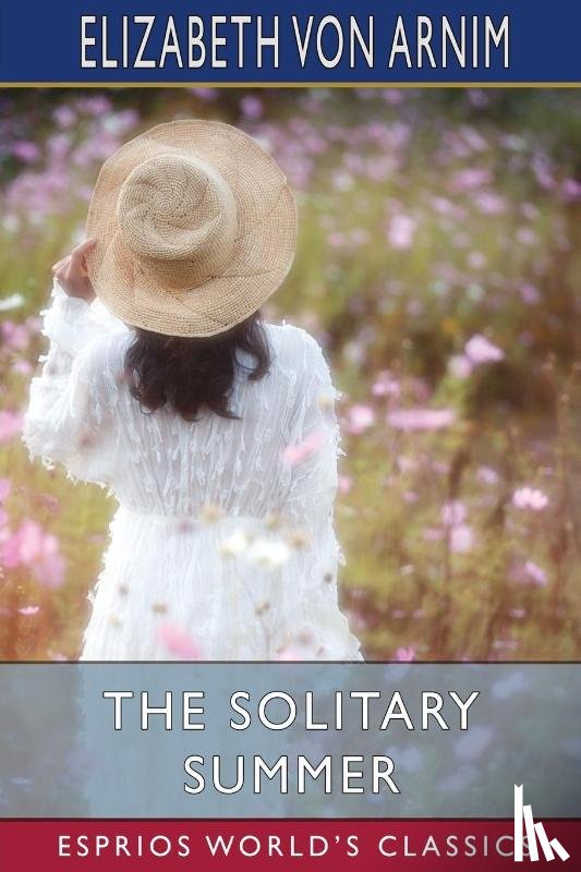 Arnim, Elizabeth von - The Solitary Summer (Esprios Classics)
