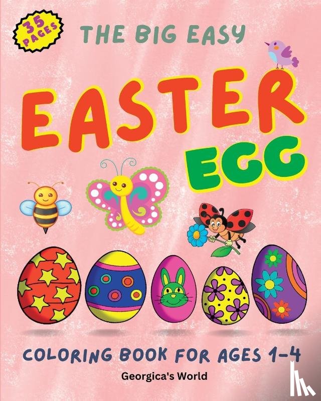 World, Georgica's - The Big Easy Easter Egg Coloring Book for Ages 1-4