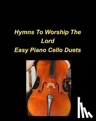 Taylor, Mary - Hymns To Worship The Lord Easy Piano Cello Duets: Piano Cello Easy Chords Lyrics Worship Praise Church Duets