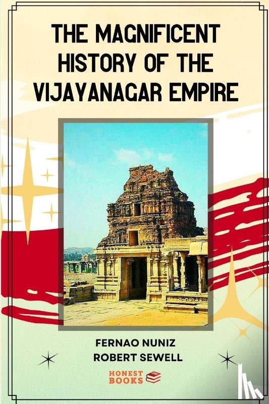 Sewell, Robert, Nuniz, Fernao - The Magnificent History of the Vijayanagar Empire