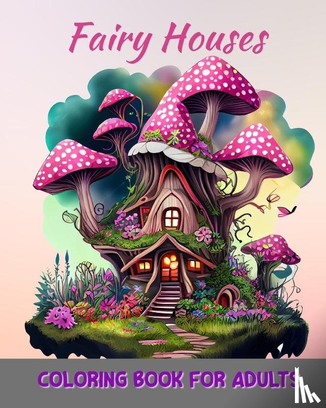 Bern, Jolly - Magical Fairy Houses Coloring Book for Adults