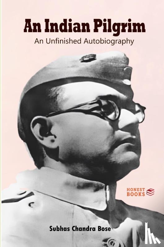 Bose, Subhas Chandra - An Indian Pilgrim