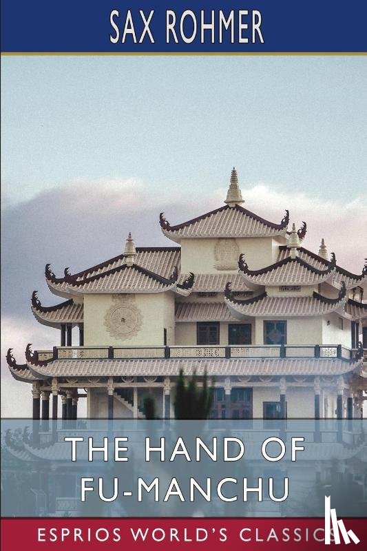 Rohmer, Sax - The Hand of Fu-Manchu (Esprios Classics)
