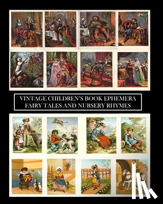 Press, Vintage Revisited - Vintage Children's Book Ephemera: Fairytales and Nursery Rhymes: Over 100 Images for Scrapbooks and Junk Journals