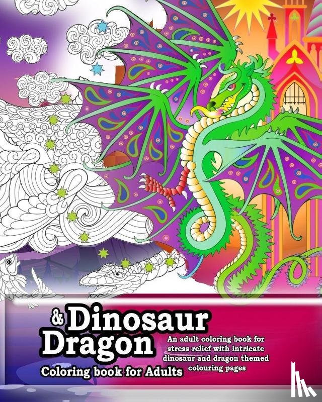 Raine, Hugh - Dinosaur and Dragon coloring Book for Adults. An adult coloring book for stress relief
