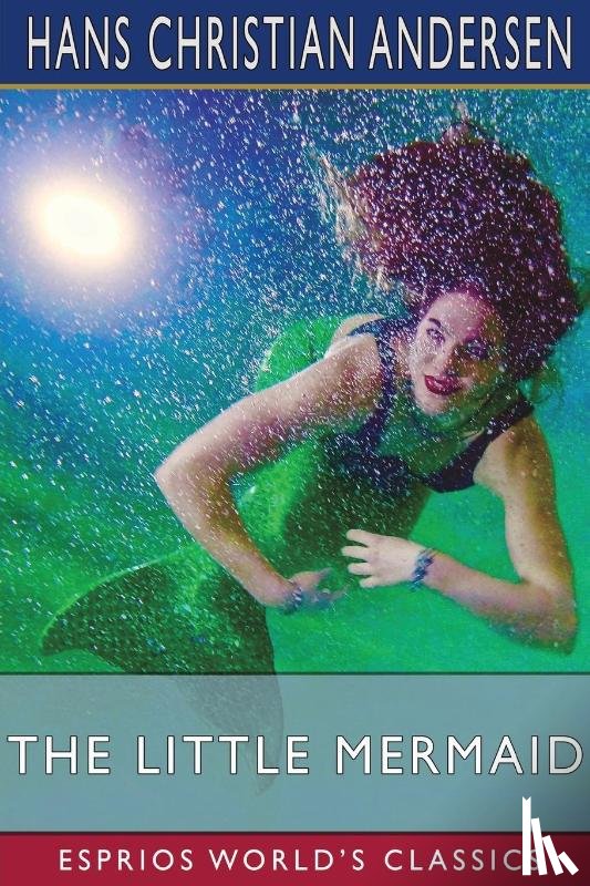 Andersen, Hans Christian - The Little Mermaid (Esprios Classics)