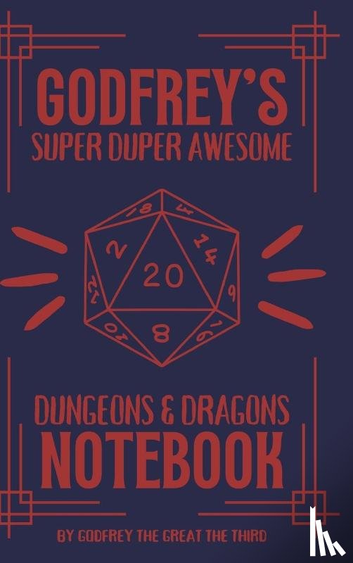 Third, Godfrey the Great the - Godfrey's Super Duper Awesome Dungeons and Dragons Notebook