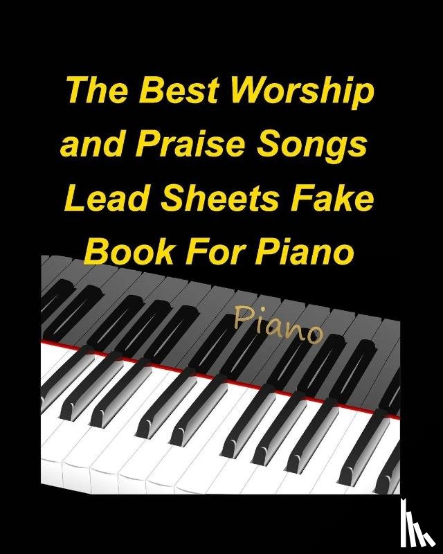 Taylor, Mary - The Best Worship and Praise Songs Lead Sheets Fake Book For Piano