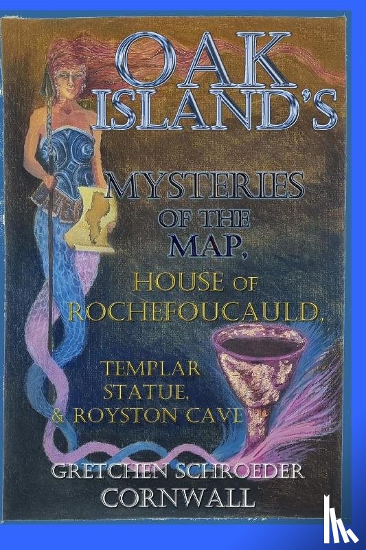 Cornwall, Gretchen - Oak Island's Mysteries of the Map, House of Rochefoucauld, Templar Statue, Royston Cave