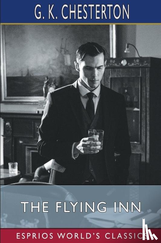 Chesterton, G K - The Flying Inn (Esprios Classics)