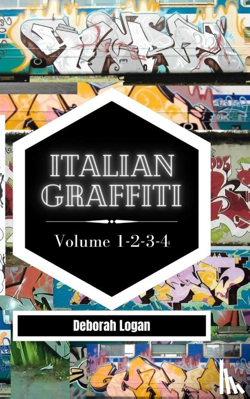 Logan, Deborah - Italian Graffiti Volume 1-2-3-4