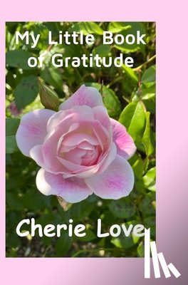 Love, Cherie - My Little Book of Gratitude