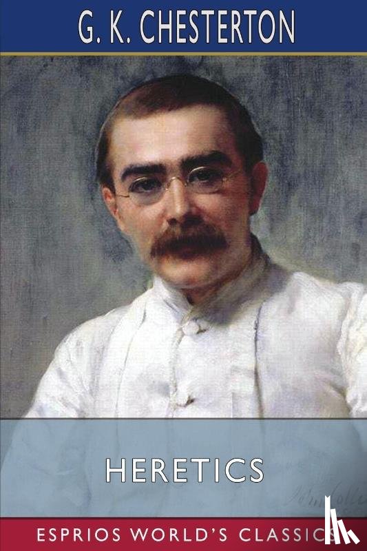 Chesterton, G K - Heretics (Esprios Classics)
