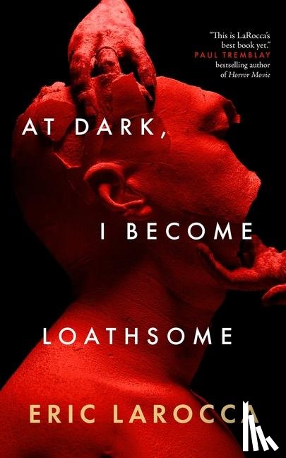 Larocca, Eric - Larocca, E: At Dark, I Become Loathsome