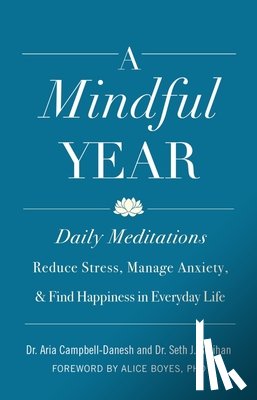 Campbell-Danesh, Aria - A Mindful Year: Daily Meditations: Reduce Stress, Manage Anxiety, and Find Happiness in Everyday Life