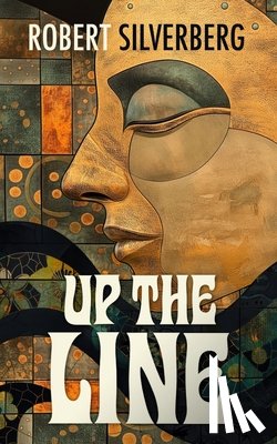 Silverberg, Robert - Up the Line