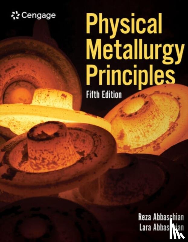 Abbaschian, Reza (University of California - Riverside), Abbaschian, Lara - Physical Metallurgy Principles