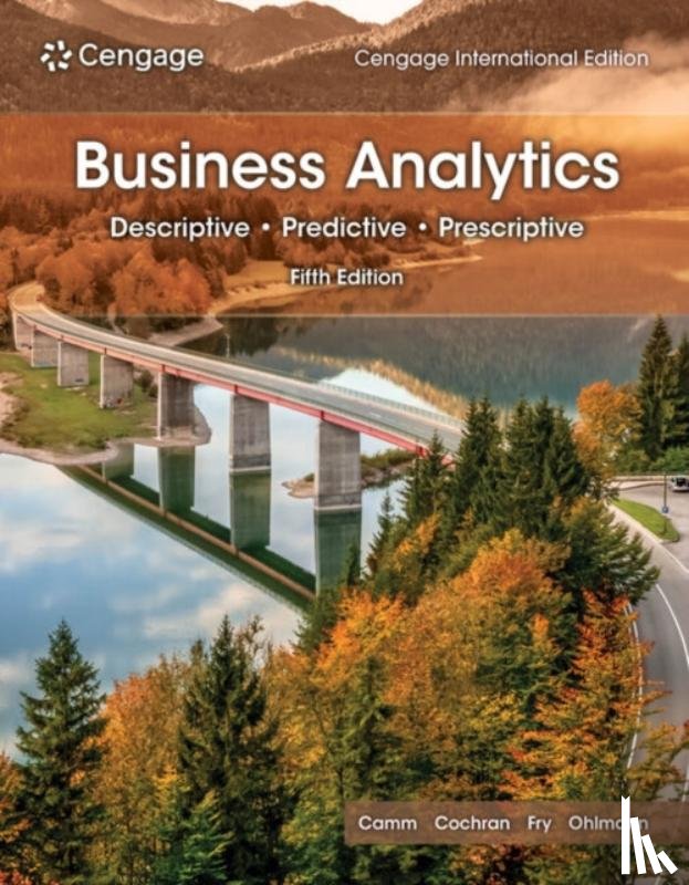 Camm, Jeffrey (Wake Forest University), Cochran, James (University of Alabama), Fry, Michael (University of Cincinnati), Ohlmann, Jeffrey (University of Iowa) - Business Analytics, Cengage International Edition