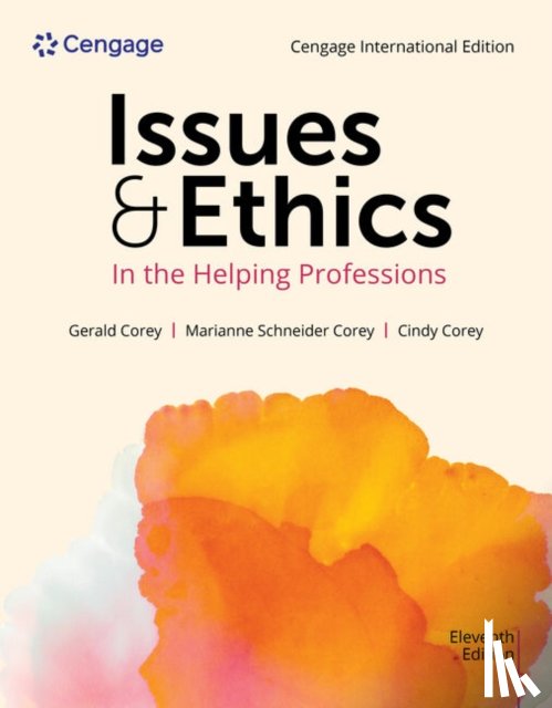 Corey, Gerald (Professor emeritus of Human Services and Counseling at California State University at Fullerton), Corey, Marianne (Consultant: Counselor Educator), Corey, Cindy (Licensed Clinical Psychologist - Issues and Ethics in the Helping Professions, Cengage International Edition