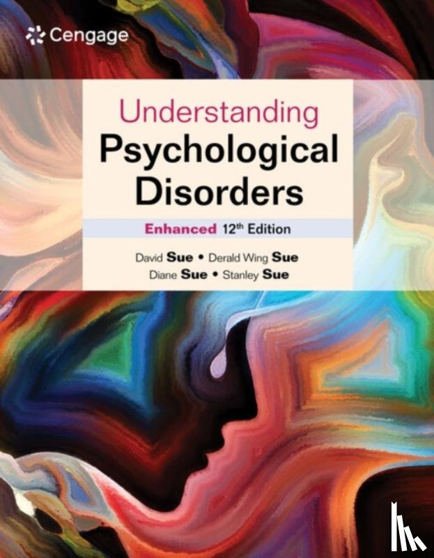 Sue, David (Western Washington University), Sue, Derald Wing (Teachers College, Sue, Diane, Sue, Stanley (University of California - Understanding Psychological Disorders Enhanced