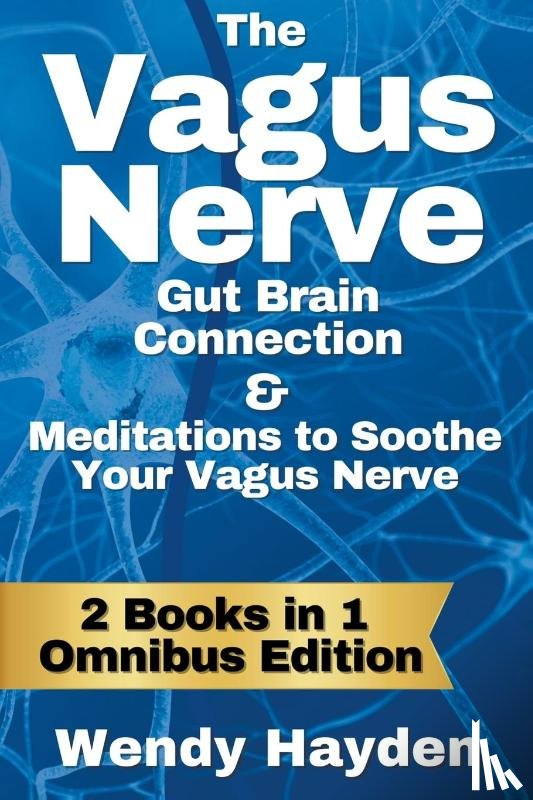 Hayden, Wendy - The Vagus Nerve Gut Brain Connection & Meditations to Soothe Your Vagus Nerve
