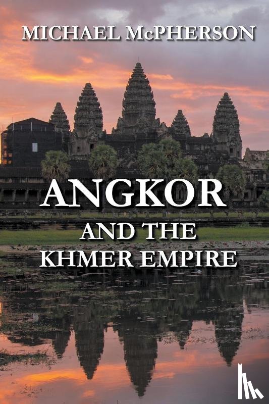 Mcpherson, Michael - Angkor and the Khmer Empire