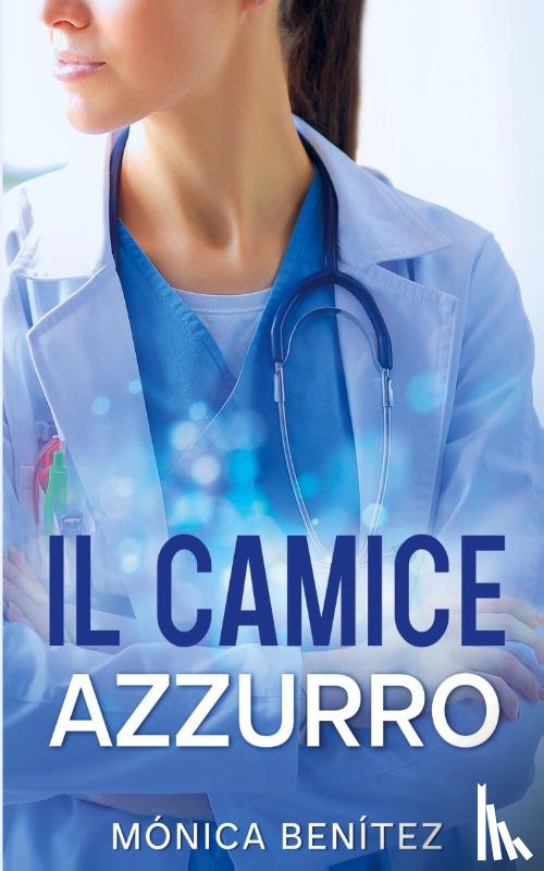 Benitez, Monica - Il camice azzurro
