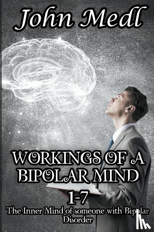 Medl, John - Workings of a Bipolar Mind 1-7 Omnibus