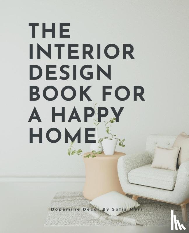 Meri, Sofia - The Interior Design Book For A Happy Home