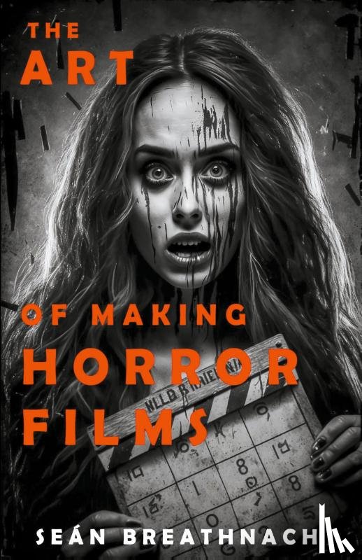 Breathnach, Sean - The Art of Making Horror Films