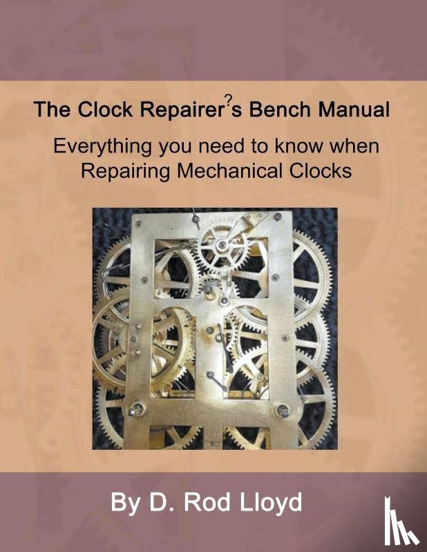 Lloyd, D. Rod - Clock Repairer?s Bench Manual