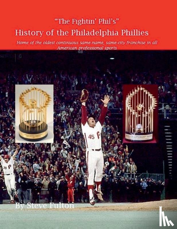 Fulton, Steve - "The Fightin' Phil's" History of the Philadelphia Phillies