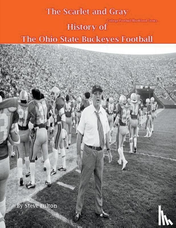 Fulton, Steve - The Scarlet and Gray! History of The Ohio State Buckeyes Football