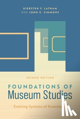 Latham, Kiersten F., Simmons, John E. - Foundations of Museum Studies