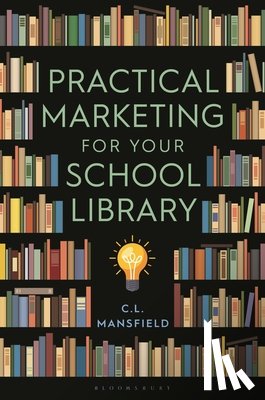 Mansfield, C. L. (Hong Kong) - Practical Marketing for Your School Library
