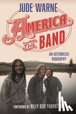 Warne, Jude - America, the Band: An Authorized Biography