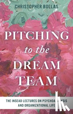 Bollas, Christopher - Pitching to the Dream Team