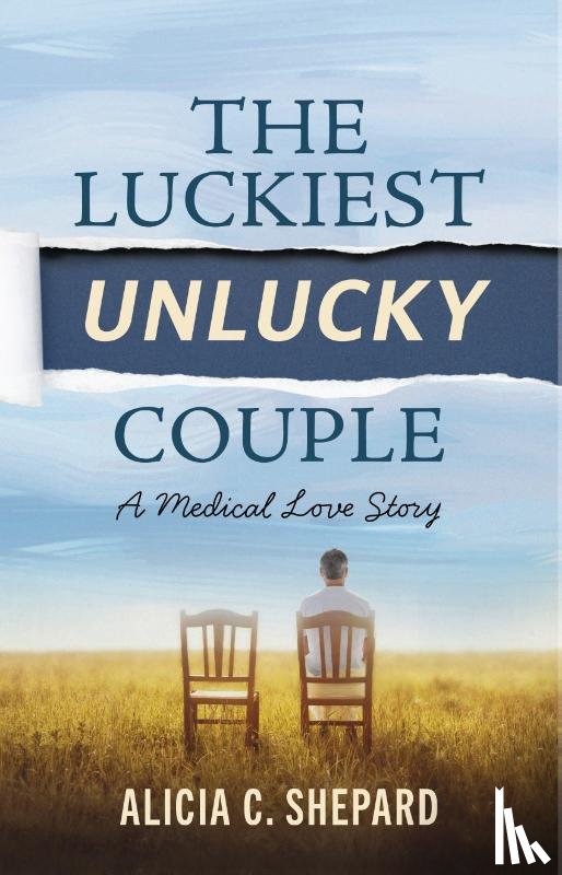 Shepard, Alicia C. - The Luckiest Unlucky Couple