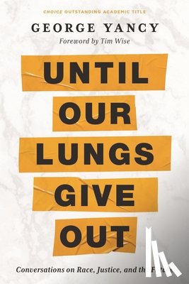 Yancy, George (Emory University - Until Our Lungs Give Out