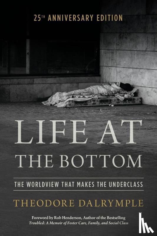 Dalrymple, Theodore - Life at the Bottom