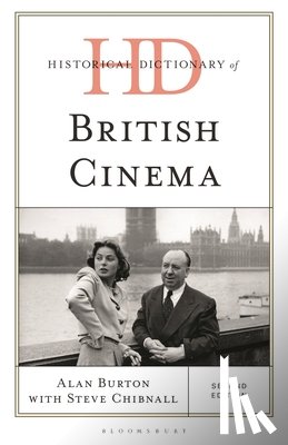 Burton, Alan (De Montfort University), Chibnall, Steve (De Montfort University) - Historical Dictionary of British Cinema