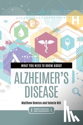 Domico, Matthew, Hill, Valerie - What You Need to Know about Alzheimer's Disease