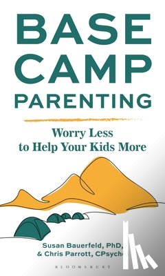 Bauerfeld, Susan, Parrott, Chris (Counseling psychologist and coach) - Base Camp Parenting