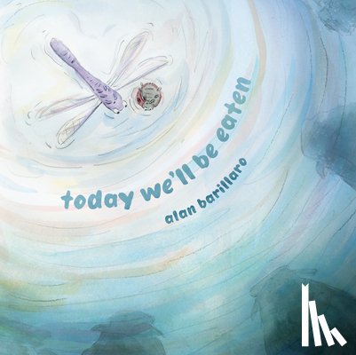 Barillaro, Alan - Today We'll Be Eaten