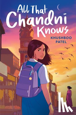 Patel, Khushboo - All That Chandni Knows