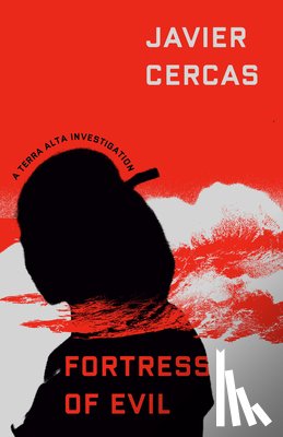 Cercas, Javier - Fortress of Evil: A Terra Alta Investigation