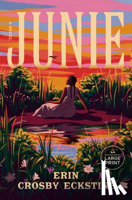 Eckstine, Erin Crosby - Junie: A GMA Book Club Pick: A Novel